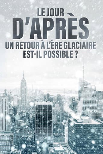 Le jour d'après : Un retour à l'ère glaciaire est-il possible ? poster