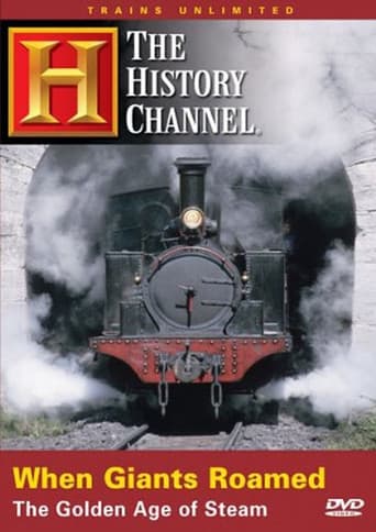 When Giants Roamed: The Golden Age of Steam poster