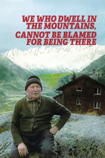 We Who Dwell in the Mountains Cannot Be Blamed for Being There poster