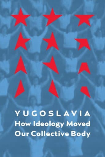 Yugoslavia: How Ideology Moved Our Collective Body poster