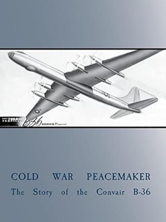 Cold War Peacemaker: The Story of the Convair B-36 poster