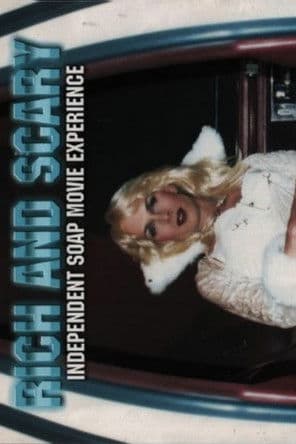 Rich and Scary: Independent Soap Movie Experience poster
