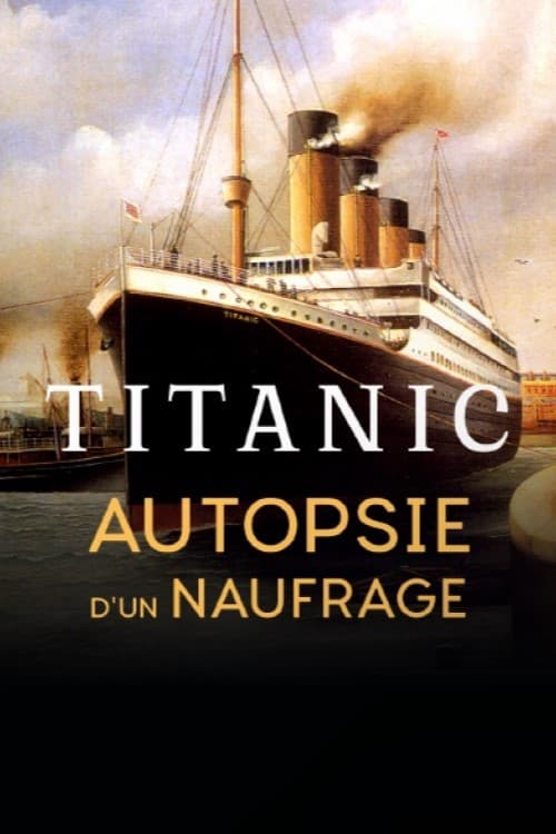 Titanic, autopsie d'un naufrage poster