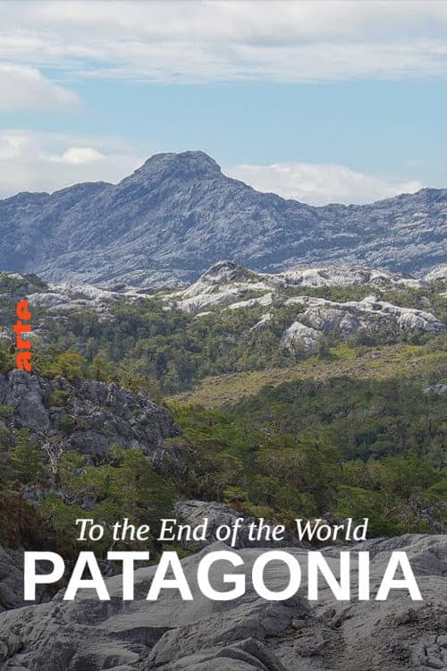 To the End of the World: An Expedition to Patagonia poster