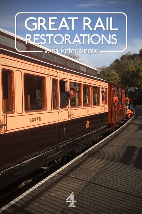 Great Rail Restorations with Peter Snow poster