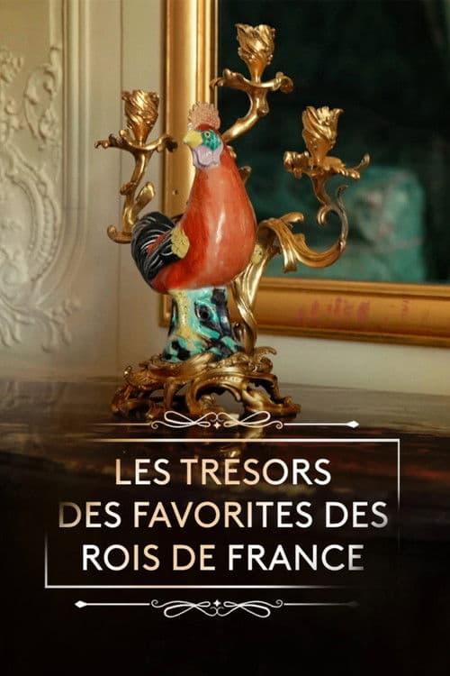 Les trésors des favorites des rois de France poster