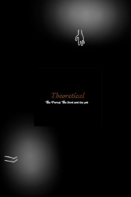 Theoretical: The Portal, The Flood and The Job poster