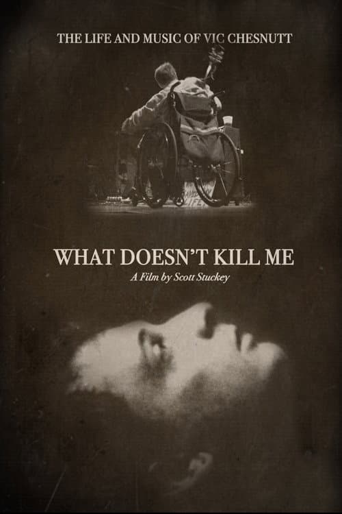 What Doesn’t Kill Me: The Life and Music of Vic Chesnutt poster