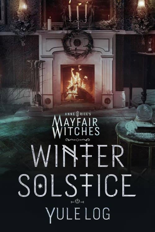 Anne Rice's Mayfair Witches Winter Solstice Yule Log poster
