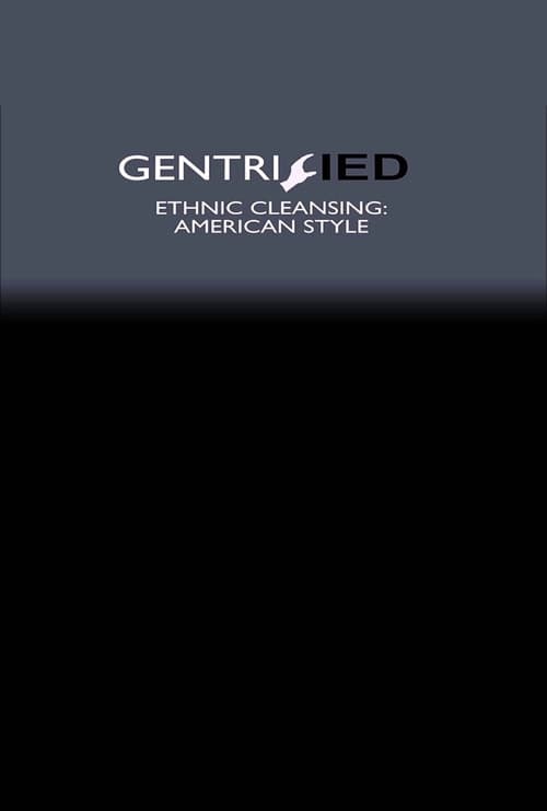 Gentrified: Ethnic Cleansing American Style poster