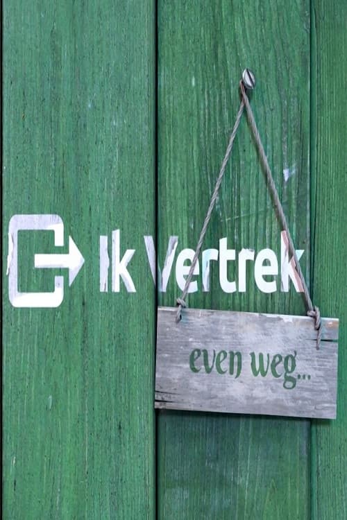 Ik Vertrek: Even  weg poster