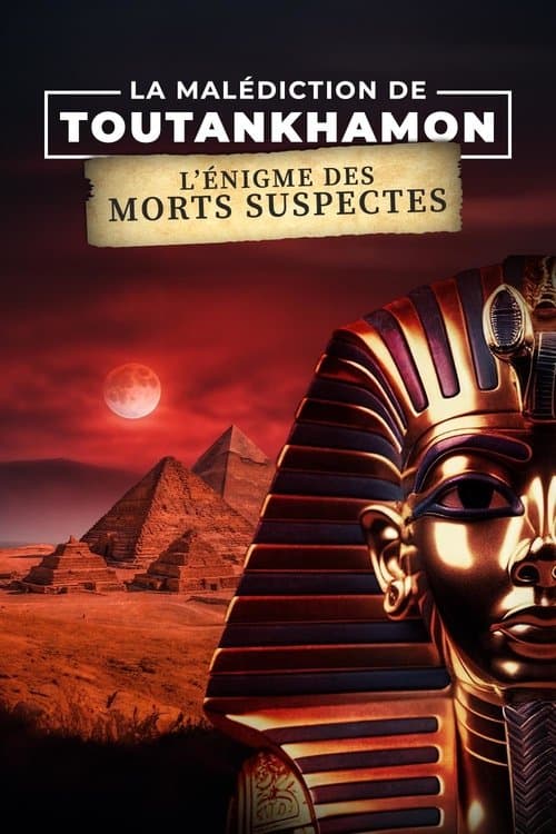 La Malédiction de Toutankhamon : L'Énigme des morts suspectes poster