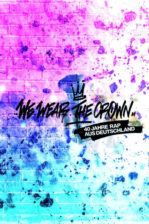 We Wear the Crown - 40 Jahre Rap aus Deutschland poster
