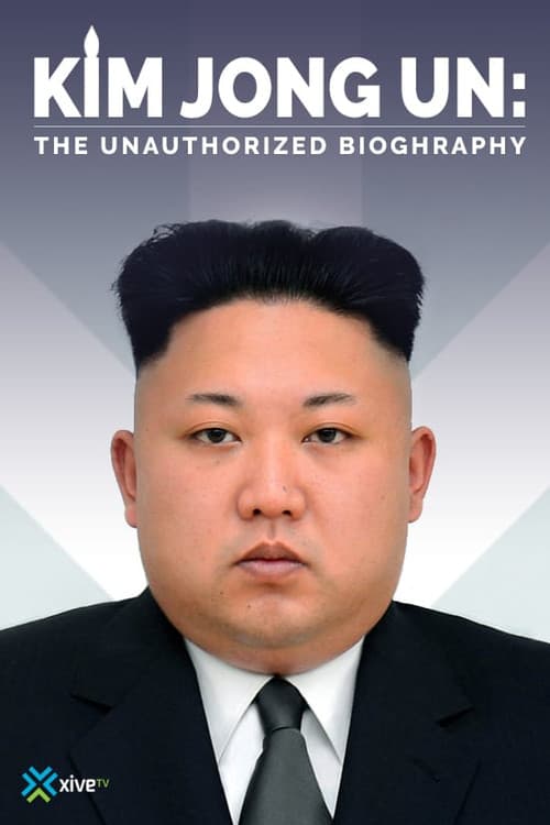 Kim Jong-un: The Unauthorized Biography poster