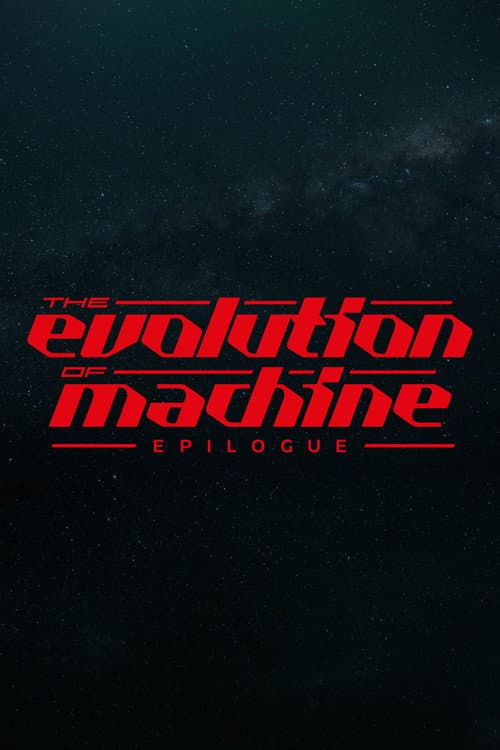 Evolution of Machine - Epilogue poster