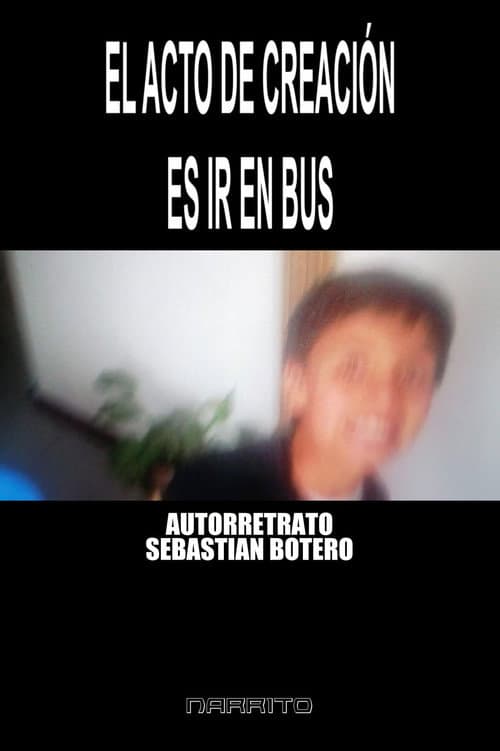 Autorretrato - El Acto de Creación es Ir En BUS poster